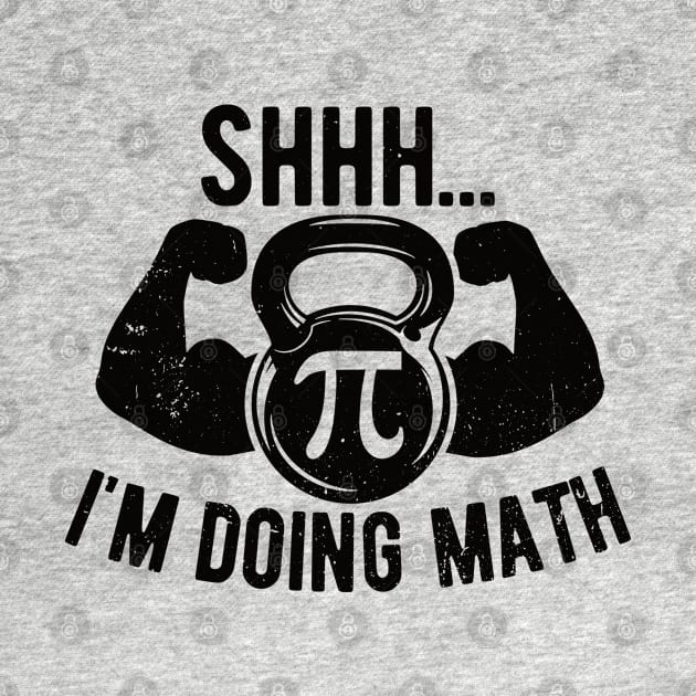 Shhh Im Doing Math Weight Lifting Gym Lover Motivation Gymer by Gaming champion